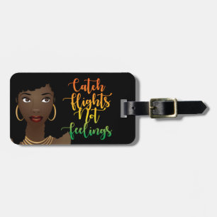 Catch Flights Not Feelings Quote, Black Woman Luggage Tag