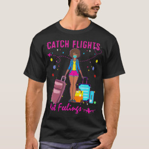 Catch Flights Not Feelings Summer  (2)  T-Shirt