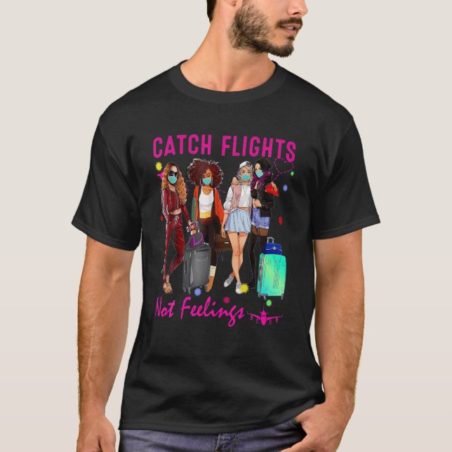 Catch Flights Not Feelings Summer T-Shirt (Front)