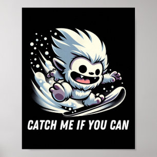 Catch If You Can Snowboarding Yeti Bigfoot Winter Poster