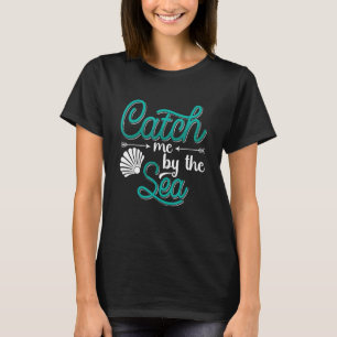 Catch Me By The Sea Freediving Apnoe Fans Dive Fre T-Shirt