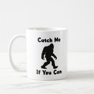 Catch Me If You Can Bigfoot Sasquatch Coffee Mug