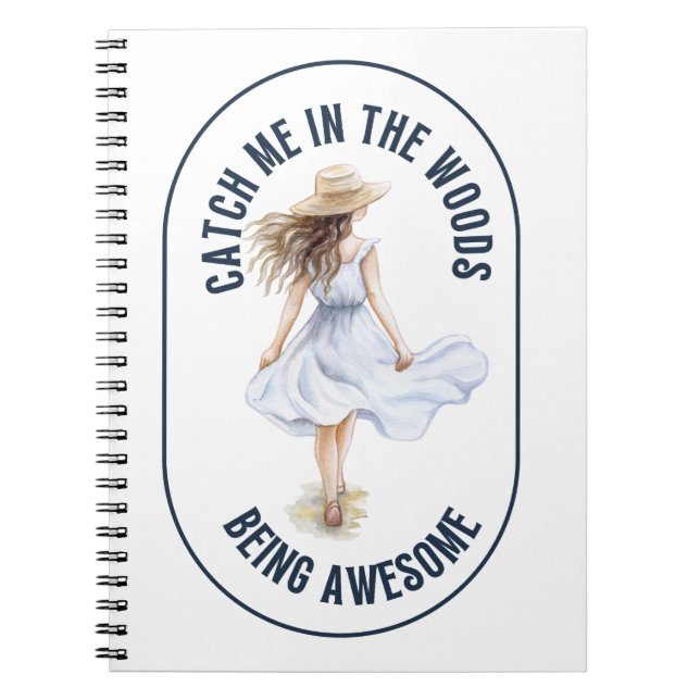 Catch Me in the Woods Being Awesome – Camping  Notebook (Front)