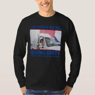 Catch Me Riding Dirty Funny Trump Garbage Man T-Shirt