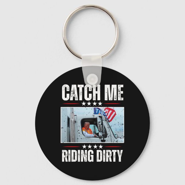 Catch Me Riding Dirty Garbage Proud To Be Garbage  Key Ring (Front)