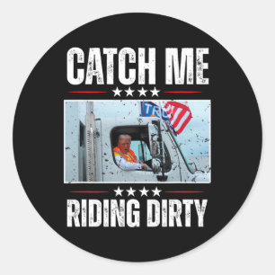 Catch Me Riding Dirty Garbyge Proud To Be Garge Vo Classic Round Sticker