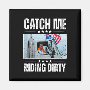 Catch Me Riding Dirty Garbyge Proud To Be Garge Vo Magnet