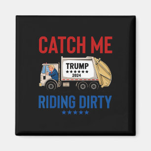 Catch Me Riding Dirty Garge Vote Trump Truck Trump Magnet