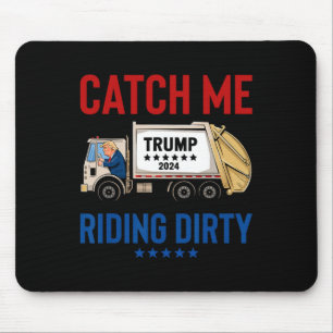 Catch Me Riding Dirty Garge Vote Trump Truck Trump Mouse Pad