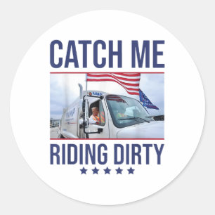 Catch Me Riding Dirty, Trump Garbage Man In Trash Classic Round Sticker