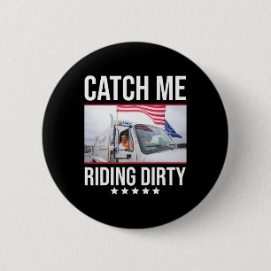 Catch Me Riding Dirty Trump Garge Truck Trump 2024 6 Cm Round Badge