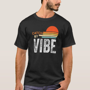 Catch My Vibe Vacay Vibes Retro Beach Vibes T-Shirt