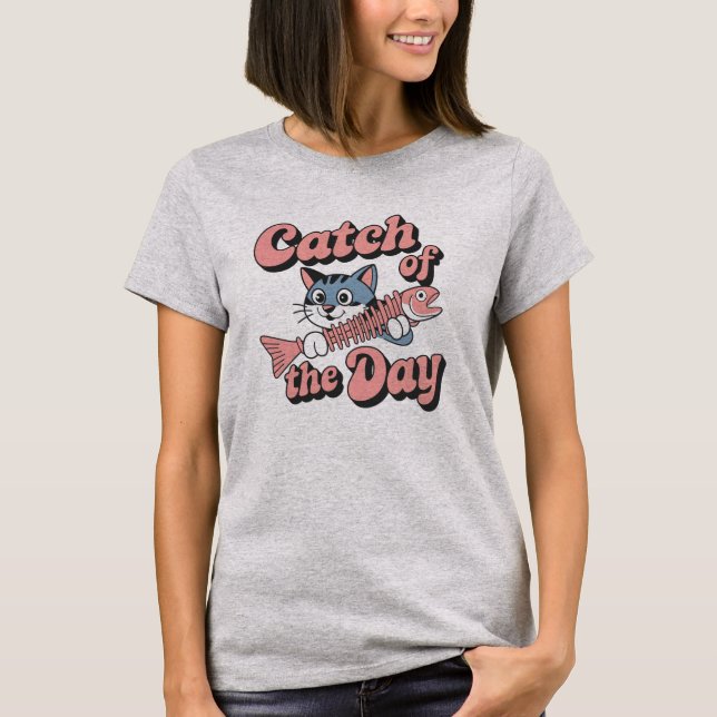 Catch of the day T-Shirt (Front)