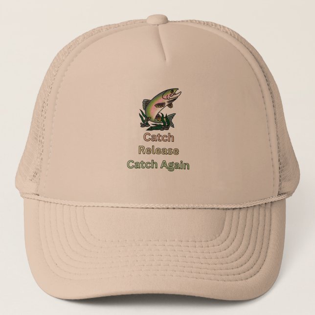 Catch Release Catch Again. Outdoorsmen, Sportsmen Trucker Hat (Front)