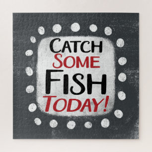 Catch Some Fish Today Jigsaw Puzzle
