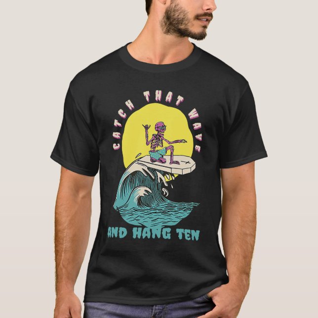 Catch That Wave & Hang Ten  Retro Surfer Present T-Shirt (Front)