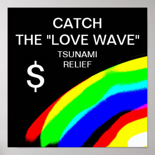 CATCH THE LOVE WAVE TSUNAMI RELIEF $ POSTER