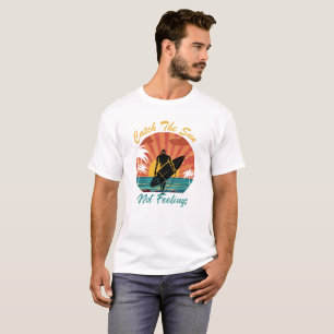 Catch The Sun Not Feelings T-Shirt