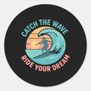 Catch The Wave, Ride Your Dream Classic Round Sticker