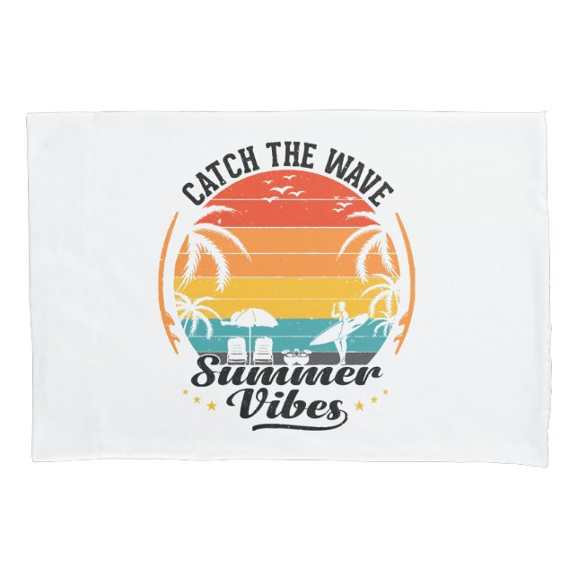 Catch the Wave Summer Vibes Pillowcase (Front)