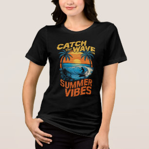 CATCH THE WAVE, SUMMER VIBES Tri-Blend SHIRT