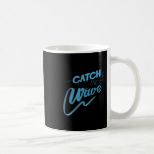 Catch The Wave Surfing Men Women  Coffee Mug