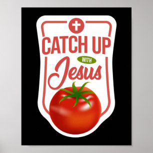 Catch Up With Jesus Faith God Poster