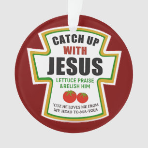 Catch Up With Jesus Funny Christian Ketchup Tomato Ornament