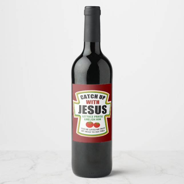 Catch Up With Jesus Funny Christian Ketchup Tomato Wine Label (Front)