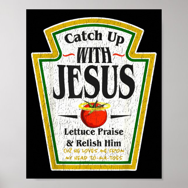 Catch Up With Jesus Ketchup Funny Christian Men Wo Poster (Front)