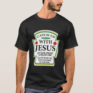 Catch Up With Jesus Ketchup Hoodie Funny Christian T-Shirt