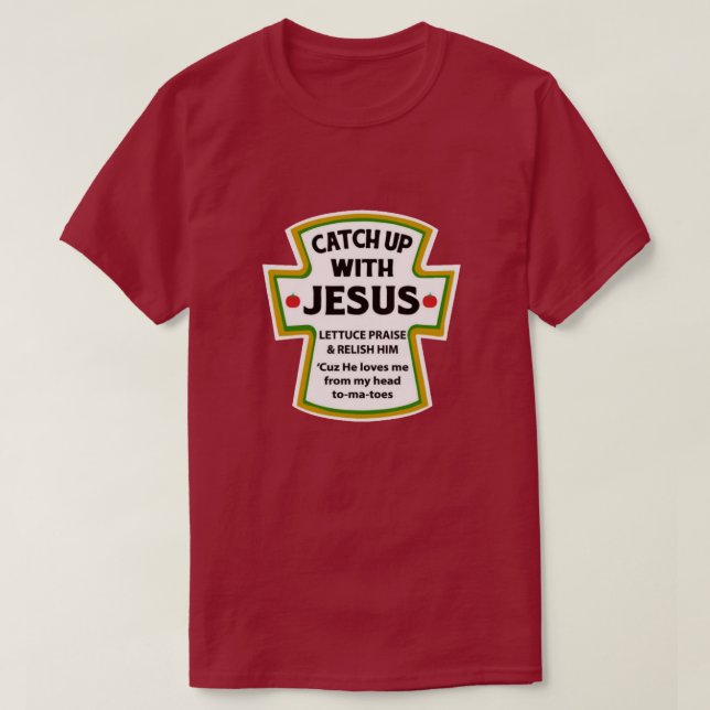 Catch Up with Jesus T-Shirt (Design Front)