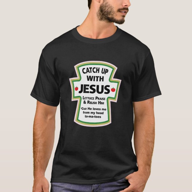 CATCH UP WITH JESUS T-SHIRT Best Religion Tee (Front)