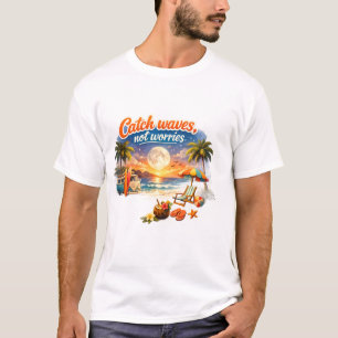 Catch Waves, Not Worries – Tropical Beach ET-Shirt T-Shirt