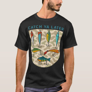 Catch Ya Later Fishing Lures Camo Southern T-Shirt