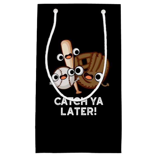 Catch Ya Later Funny Baseball Pun Dark BG Small Gift Bag (Front)