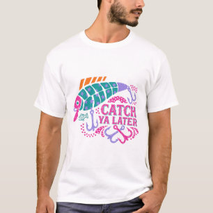 Catch Ya Later Shirt Funny Fishing Lure Pun Retro