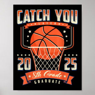 Catch You 8th Grade Graduation Day 2025 Basketball Poster