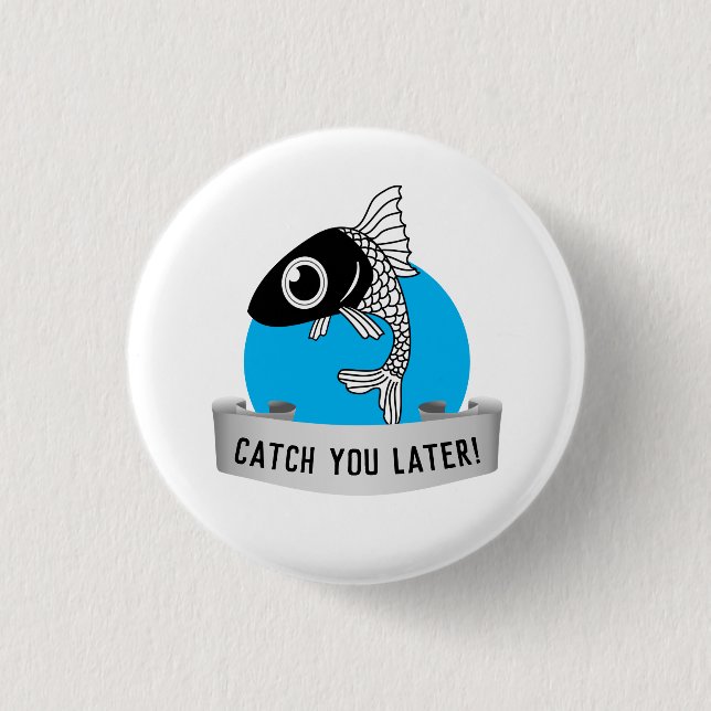 Catch you later 3 cm round badge (Front)