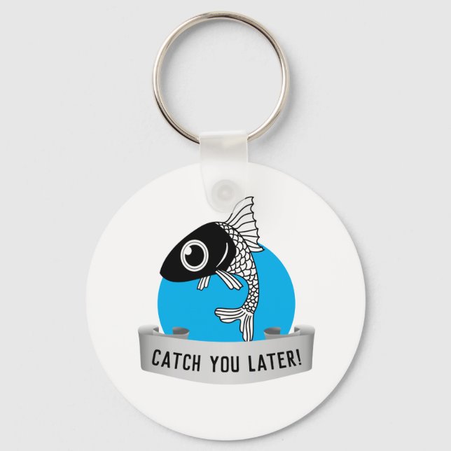 Catch you later key ring (Front)