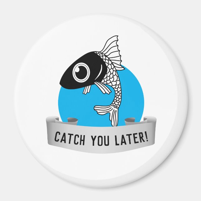 Catch you later magnet (Front)