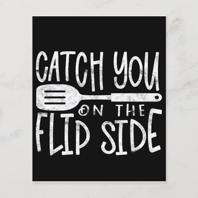 Catch you on the flip side| Funny Quote Flyer (Front)