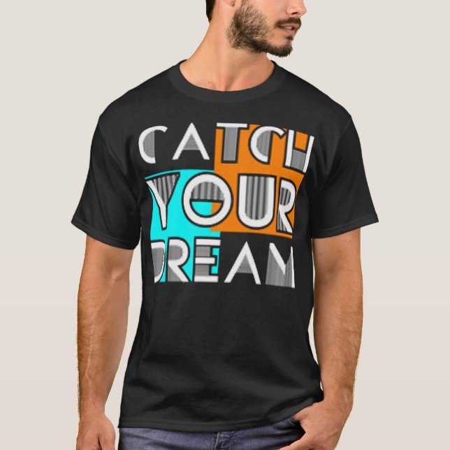 Catch your dream T-Shirt (Front)