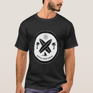Catch Your Wave   Get Your Wave Surf Surf  T-Shirt