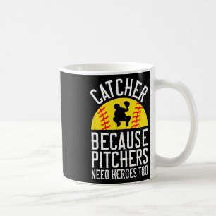 Catcher Because Pitchers Need Heroes Too Softll Coffee Mug