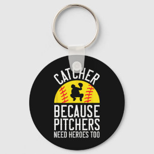 Catcher Because Pitchers Need Heroes Too Softll Key Ring