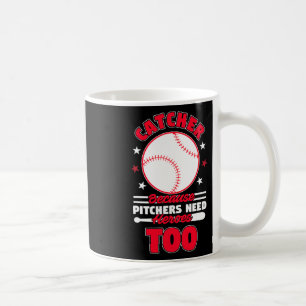 Catcher Because Pitchers Need Heroes Too Softll Se Coffee Mug