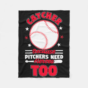 Catcher Because Pitchers Need Heroes Too Softll Se Fleece Blanket