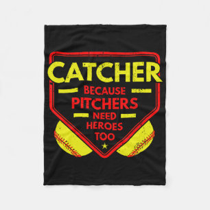 Catcher Because Pitchers Needs Heroes Too Softll S Fleece Blanket