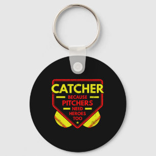 Catcher Because Pitchers Needs Heroes Too Softll S Key Ring